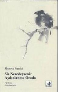 Siz Neredeyseniz Aydınlanma Orada