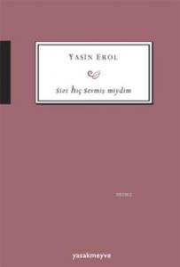 Sizi Hiç Sevmiş Miydim