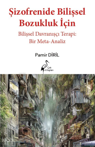 Şizofrenide Bilişsel Bozukluk İçin Bilişsel Davranışçı Terapi: Bir Meta-Analiz