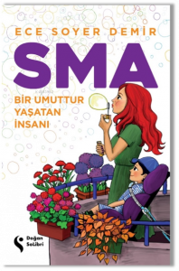 SMA-Bir Umuttur Yaşatan İnsanı