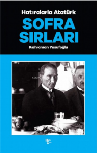 Sofra Sırları ;Hatıralarla Atatürk