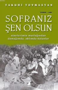 Sofranız Şen Olsun; Ninelerimin Mutfağından Damağımda, Aklımda Kalanlar