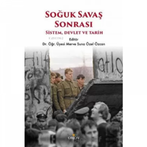 Soğuk Savaş Sonrası: Sistem, Devlet ve Tarih