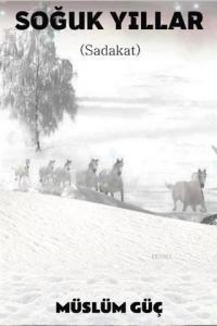Soğuk Yıllar; (Sadakat)