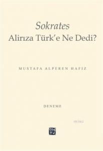 Sokrates Alirıza Türk'e Ne Dedi?
