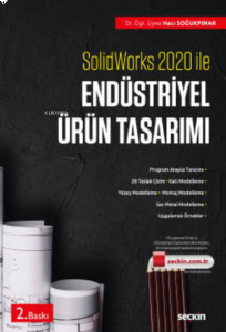 Solidworks 2020 ile Endüstriyel Ürün Tasarımı;Taslak Çizim – Ürün Tasarımı – Örnekler ve Montaj