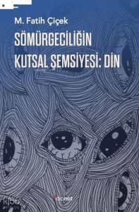 Sömürgeciliğin Kutsal Şemsiyesi: Din