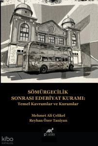 Sömürgecilik Sonrası Edebiyat Kuramı;Temel Kavramlar ve Kuramlar
