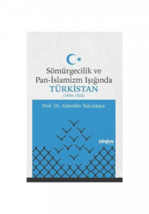 Sömürgecilik ve Pan-İslamizm Işığında Türkistan