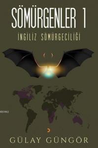 Sömürgenler 1; İngiliz Sömürgeciliği