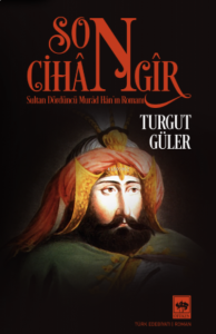 Son Cihangir;Sultan Dördüncü Murad Han’ın Romanı