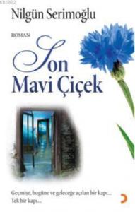 Son Mavi Çiçek; Geçmişe, Bugüne ve Geleceğe Açılan Bir Kapı, Tek Bir Kapı