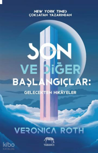 Son ve Diğer Başlangıçlar;Gelecekten Hikâyeler