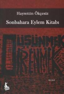 Sonbahara Eylem Kitabı; Düşünmek Direnmektir