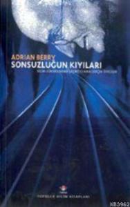 Sonsuzluğun Kıyıları (Ciltli); Bilim Dünyasından Şaşırtıcı Ama Gerçek Öyküler
