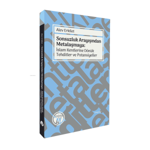 Sonsuzluk Arayışından Metalaşmaya: İslam Kentlerine Dönük Tehditler ve Potansiyeller