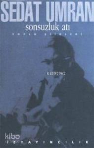 Sonsuzluk Atı; Toplu Şiirler