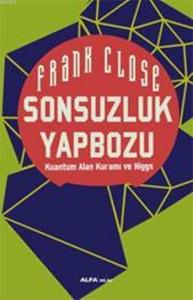 Sonsuzluk Yapbozu; Kuantum Alan Kuramı ve Higgs