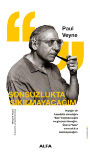 Sonsuzlukta Sıkılmayacağım ;Hiçliğin Karadelik Olmadığını “Ben” Keşfedeceğim ve Güçbela Öleceğim. Öyle ki “Ben” Sonsuzlukta Sıkılmayacağım