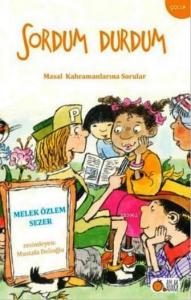 Sordum Durdum; Masal Kahramanlarına Sorular