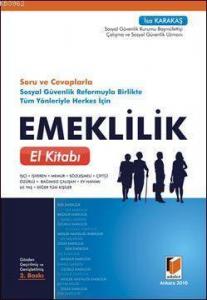 Soru-Cevaplarla Sosyal Güvenlik Reformuyla Birlikte Tüm Yönleriyle Herkes İçin Emeklilik El Kitabı