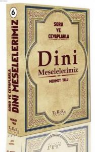 Soru ve Cevaplarla Dini Meselelerimiz 6. Cilt