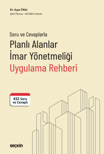 Soru ve Cevaplarla Planlı Alanlar İmar Yönetmeliği Uygulama Rehberi;432 Soru ve Cevaplı