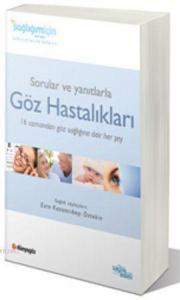 Sorular ve Yanıtlarla Göz Hastalıkları; 16 Uzmandan, Göz Sağlığımızla İlgili 60 Farklı Konuda Tavsiyeler