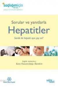 Sorular ve Yanıtlarla Hepatitler; Sarılık ile Hepatit Aynı Şey mi?