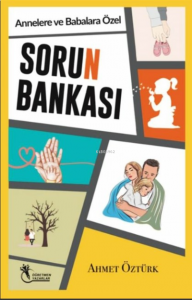 Sorun Bankası ; Annelere ve Babalara Özel