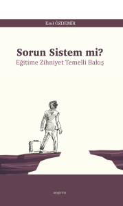 Sorun Sistem mi?;Eğitime Zihniyet Temelli Bakış