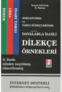Soruşturma ve Yargı Süreçlerinde Davalarla İlgili Dilekçe Örnekleri Hukuk - Ceza - İdari