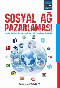 Sosyal Ağ Pazarlaması; Marka Bağlılığı Oluşturmada Yeni Bir Pazarlama Stratejisi