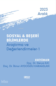 Sosyal & Beşerî Bilimlerde Araştırma ve Değerlendirmeler-1 - Aralık 2023