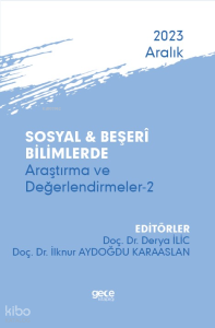 Sosyal & Beşerî Bilimlerde Araştırma ve Değerlendirmeler-2 - Aralık 2023