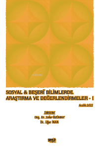 Sosyal & Beşerî Bilimlerde Araştırma ve Değerlendirmeler – I / Aralık 2022