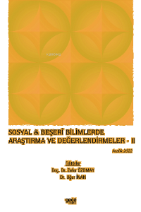 Sosyal & Beşerî Bilimlerde Araştırma ve Değerlendirmeler – II / Aralık 2022