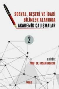 Sosyal, Beşeri ve İdari Bilimler Alanında Akademik Çalışmalar Cilt 2