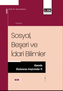 Sosyal Beşerı Ve Idarı Bılımler Alanında Uluslararası Araştırmalar XI