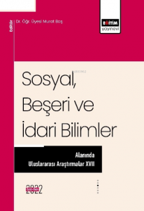 Sosyal, Beşeri ve İdari Bilimler Alanında Uluslararası Araştırmalar XVII