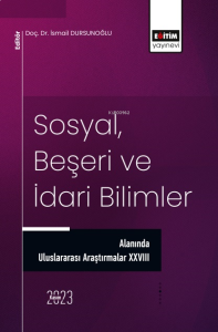 Sosyal, Beşeri ve İdari Bilimler Alanında Uluslararası Araştırmalar XXVIII