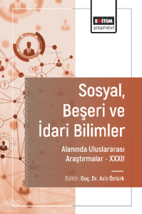 Sosyal, Beşeri ve İdari Bilimler Alanında Uluslararası Araştırmalar XXXII