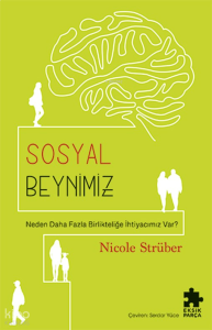 Sosyal Beynimiz ;Neden Daha Fazla Birlikteliğe İhtiyacımız Var?