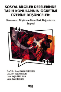 Sosyal Bilgiler Derslerinde Tarih Konularının Öğretimi Üzerine Düşünceler: ;Kavramlar, Düşünme Becerileri, Değerler ve Empati