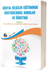 Sosyal Bilgiler Eğitiminde Sosyobilimsel Konular Ve Öğretimi