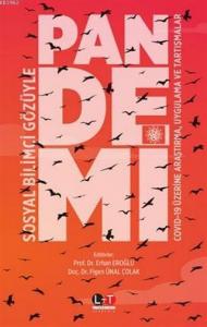 Sosyal Bilimci Gözüyle Pandemi; Covid-19 Üzerine Araştırma, Uygulama ve Tartışmalar