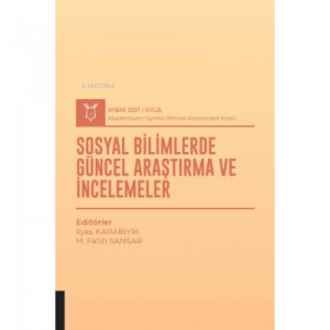 Sosyal Bilimlerde Güncel Araştırma ve İncelemeler; ( AYBAK 2021 Eylül )