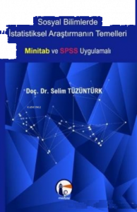 Sosyal Bilimlerde İstatistiksel Araştırmanın Temelleri;Minitab ve SPSS Uygulamalı