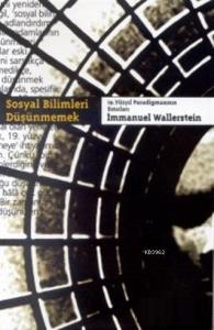 Sosyal Bilimleri Düşünmemek 19. Yüzyıl Paradigmasının Sınırları