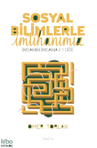 Sosyal Bilimlerle İmtihanımız;İnsanın İnsana Ettiği